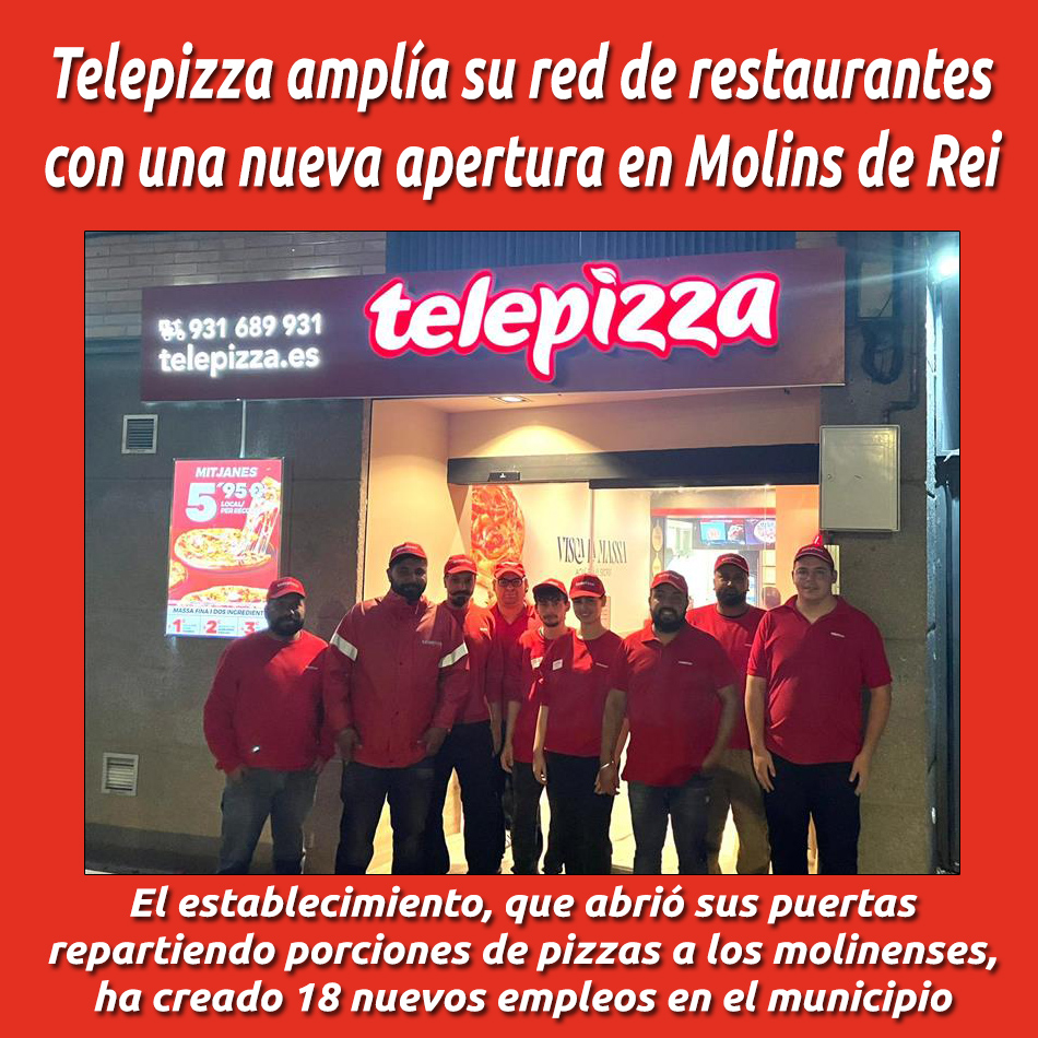 Telepizza amplía su red de restaurantes con una nueva apertura en Molins de Rei
